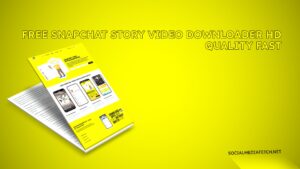 Free Snapchat Story Video Downloader HD Quality Fast