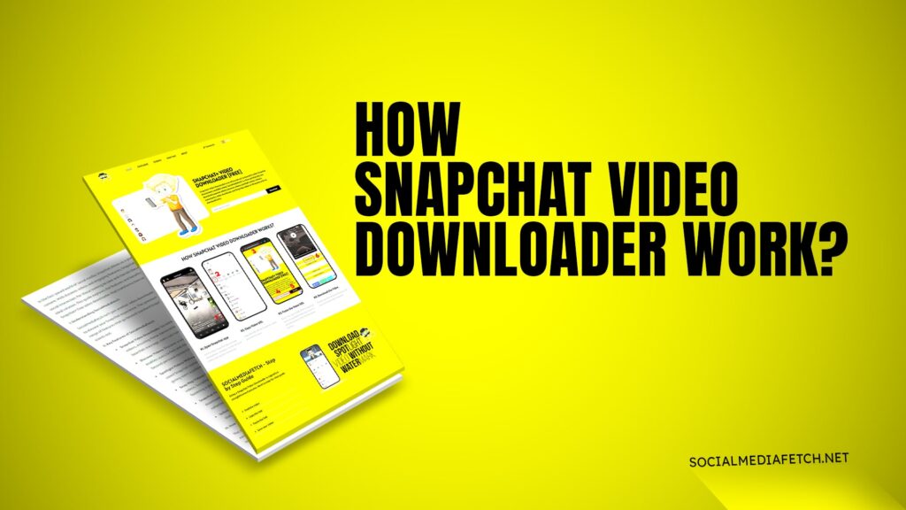 HOW SNAPCHAT VIDEO DOWNLOADER WORK?