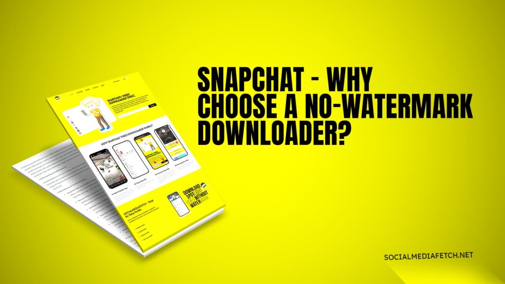 Snapchat - Why Choose a No-Watermark Downloader?